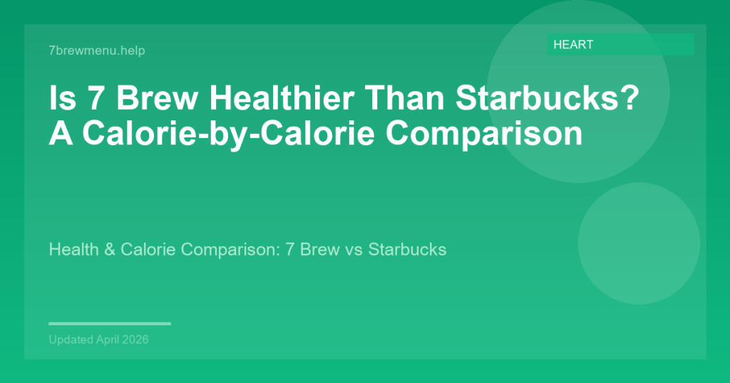 Is 7 Brew Healthier Than Starbucks? A Calorie-by-Calorie Comparison