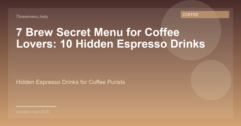 7 Brew Secret Menu for Coffee Lovers: 10 Hidden Espresso Drinks