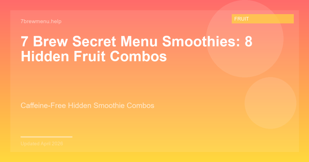 7 Brew Secret Menu Smoothies: 8 Hidden Fruit Combos