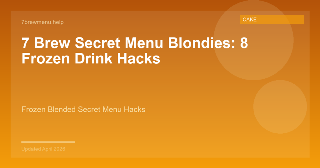 7 Brew Secret Menu Blondies: 8 Frozen Drink Hacks