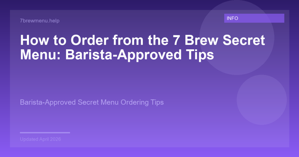 How to Order from the 7 Brew Secret Menu: Barista-Approved Tips