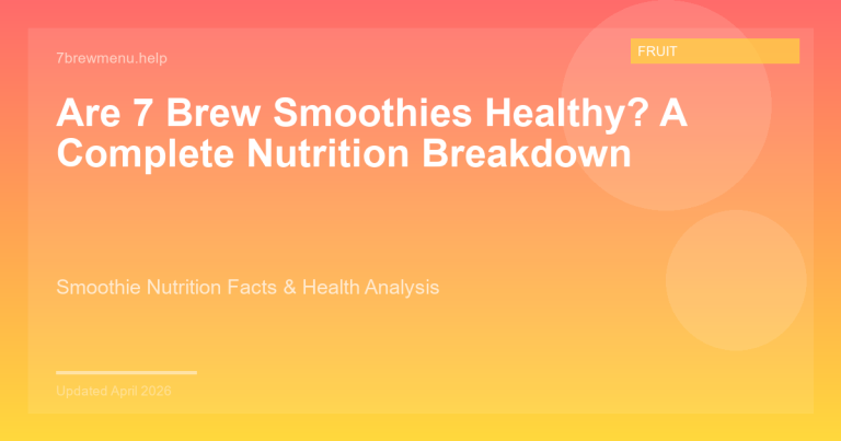 7 Brew smoothie nutrition breakdown showing calorie ranges and healthiest order options