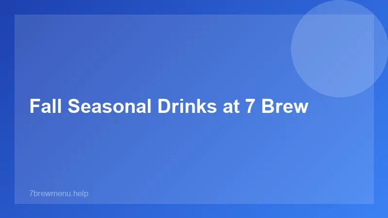 Fall Seasonal Drinks at 7 Brew - 7 Brew