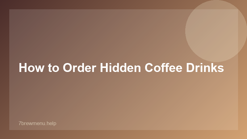 7 Brew Secret Menu Coffee - 7 Brew Guide