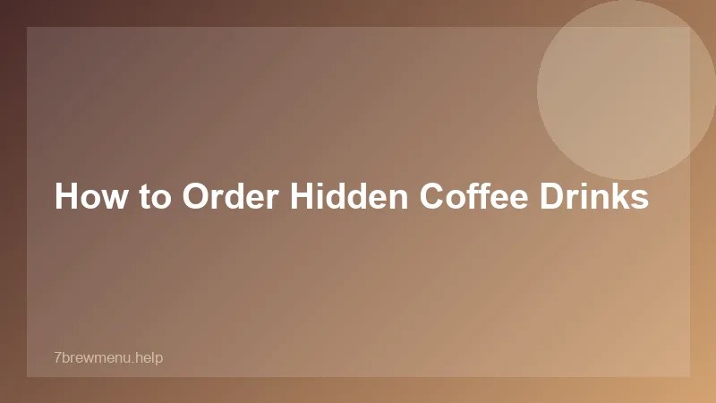 7 Brew Secret Menu Coffee - 7 Brew Guide