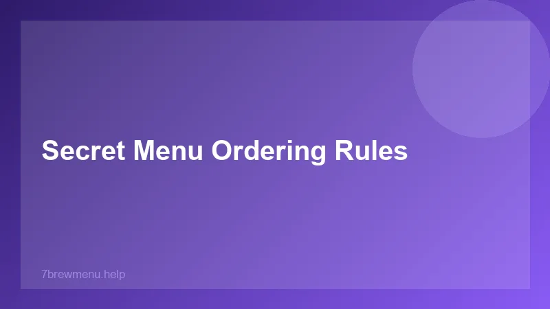 Secret Menu Ordering Rules - 7 Brew