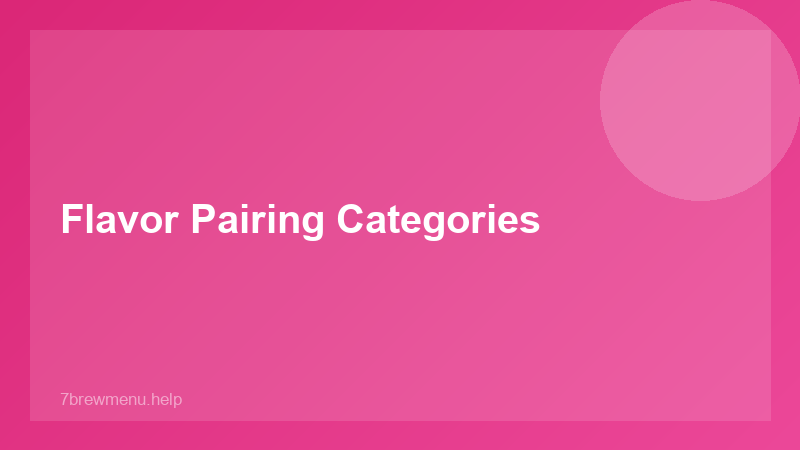 Flavor Pairing Categories - 7 Brew