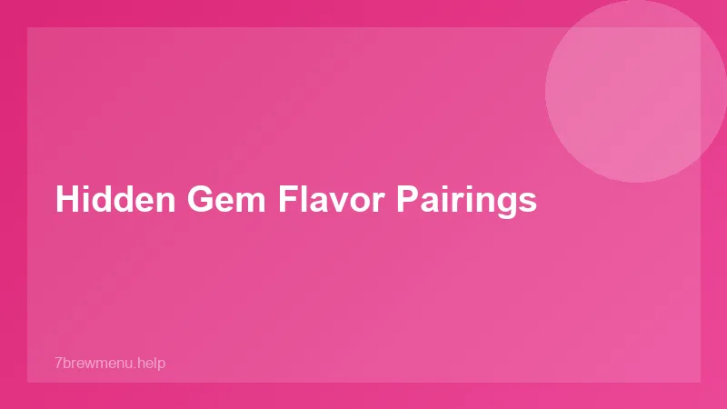7 Brew Best Flavor Combos - 7 Brew Guide