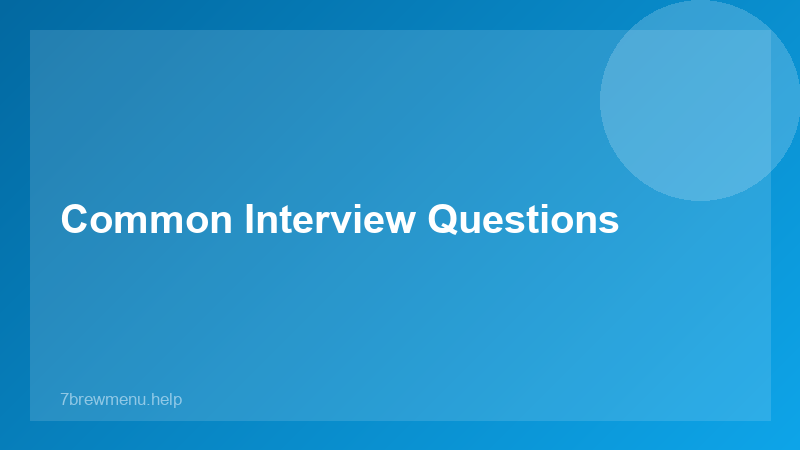 Common Interview Questions - 7 Brew