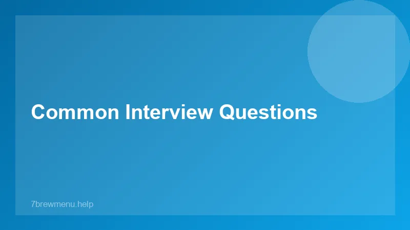 Common Interview Questions - 7 Brew