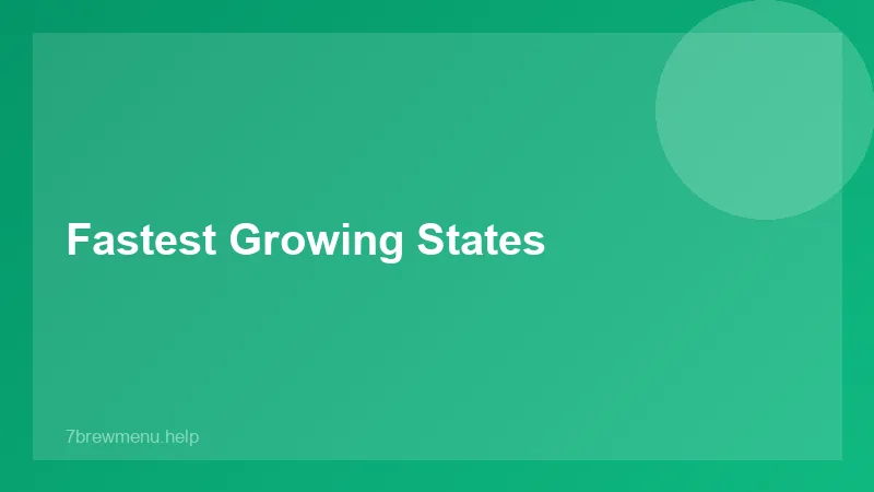 Fastest Growing States - 7 Brew