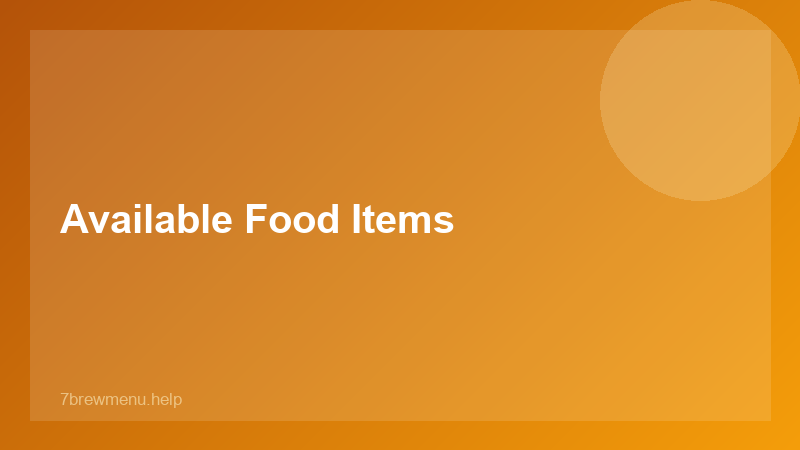 Available Food Items - 7 Brew