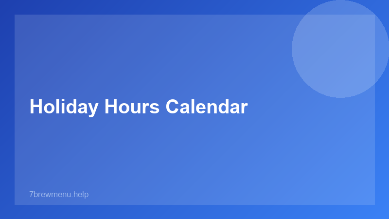 Holiday Hours Calendar - 7 Brew