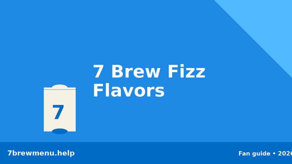 What Is 7 Brew Fizz? Every Sparkling Flavor Ranked for 2026