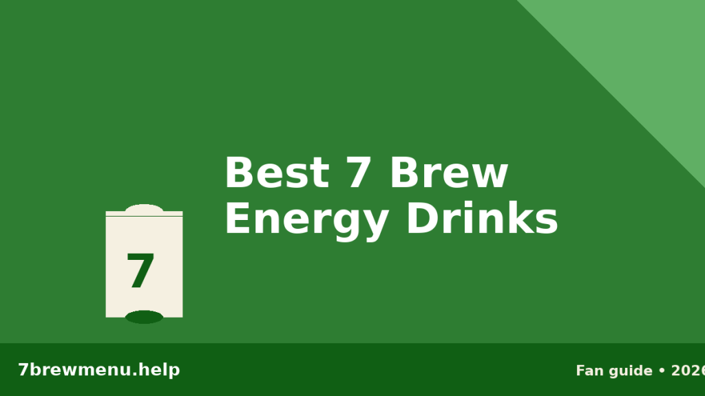Best 7 Brew Energy Drinks: Top 10 Ranked by Caffeine, Flavor & Sugar