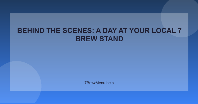 Behind the Scenes: A Day at Your Local 7 Brew Stand - 7 Brew Menu Guide