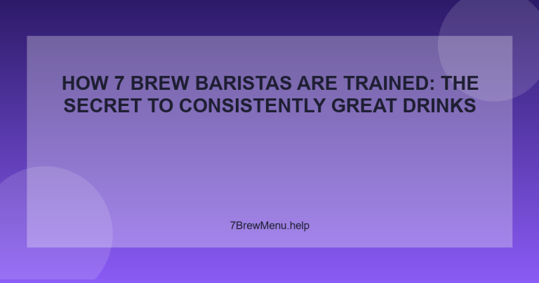 How 7 Brew Baristas Are Trained: The Secret to Consistently Great Drinks - 7 Brew Menu Guide
