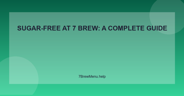 Sugar-Free at 7 Brew: A Complete Guide - 7 Brew Menu Guide