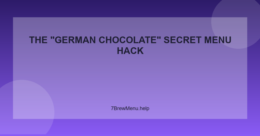 The “German Chocolate” Secret Menu Hack