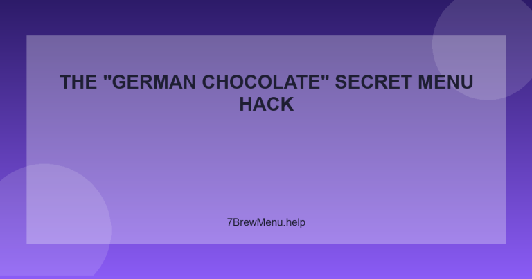 The "German Chocolate" Secret Menu Hack - 7 Brew Menu Guide