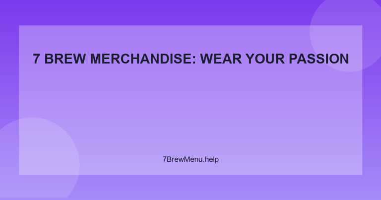 7 Brew Merchandise: Wear Your Passion - 7 Brew Menu Guide
