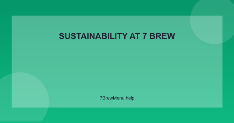 Sustainability at 7 Brew - 7 Brew Menu Guide