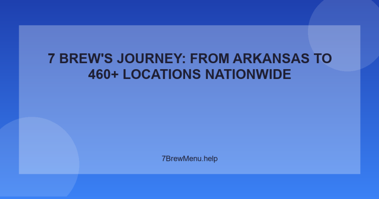 7 Brew's Journey: From Arkansas to 460+ Locations Nationwide - 7 Brew Menu Guide