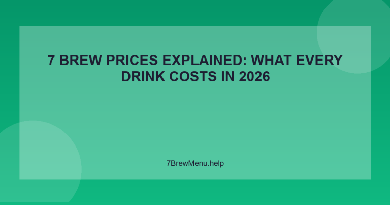 7 Brew Prices Explained: What Every Drink Costs in 2026 - 7 Brew Menu Guide