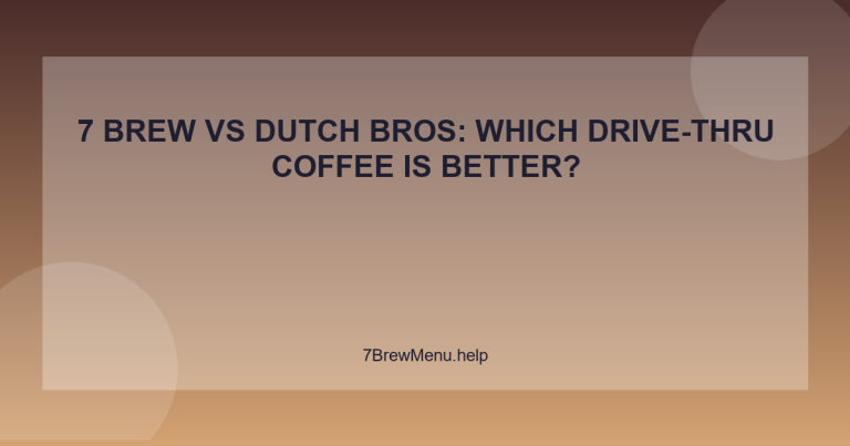 7 Brew vs Dutch Bros: Which Drive-Thru Coffee Is Better? - 7 Brew Menu Guide
