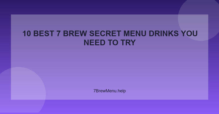 10 Best 7 Brew Secret Menu Drinks You Need to Try - 7 Brew Menu Guide