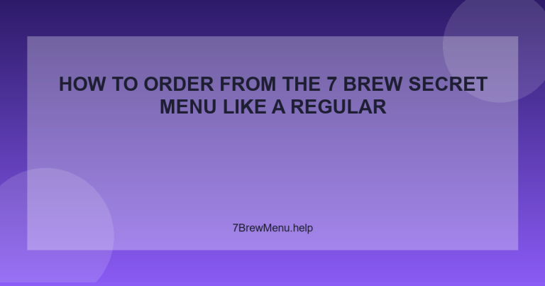 How to Order from the 7 Brew Secret Menu Like a Regular - 7 Brew Menu Guide