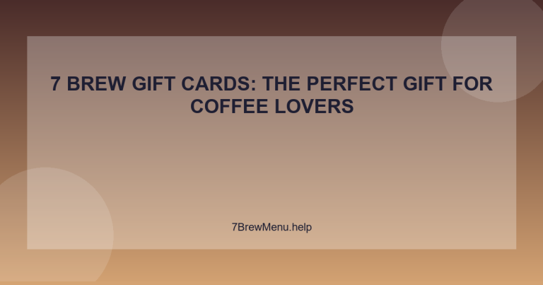 7 Brew Gift Cards: The Perfect Gift for Coffee Lovers - 7 Brew Menu Guide
