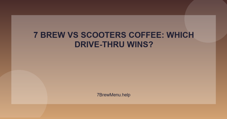 7 Brew vs Scooters Coffee: Which Drive-Thru Wins? - 7 Brew Menu Guide