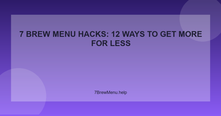 7 Brew Menu Hacks: 12 Ways to Get More for Less - 7 Brew Menu Guide
