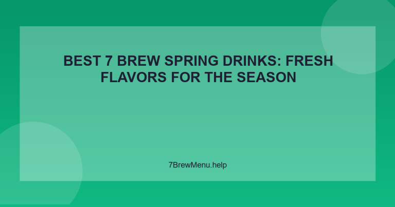 Best 7 Brew Spring Drinks: Fresh Flavors for the Season - 7 Brew Menu Guide