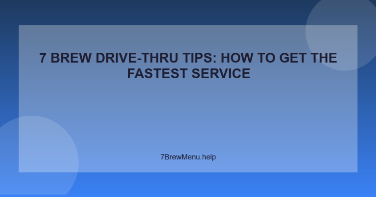7 Brew Drive-Thru Tips: How to Get the Fastest Service - 7 Brew Menu Guide