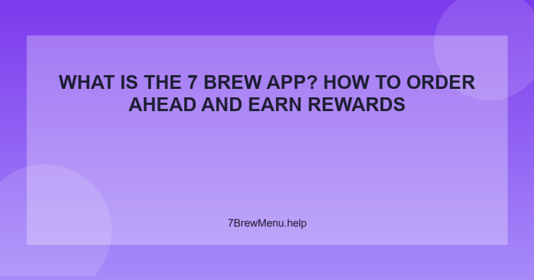 What Is the 7 Brew App? How to Order Ahead and Earn Rewards - 7 Brew Menu Guide
