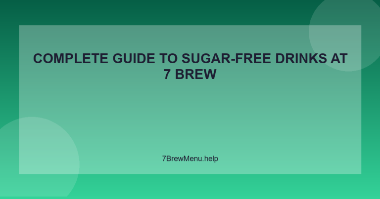 Complete Guide to Sugar-Free Drinks at 7 Brew - 7 Brew Menu Guide