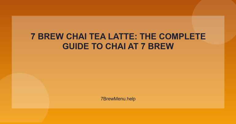 7 Brew Chai Tea Latte: The Complete Guide to Chai at 7 Brew - 7 Brew Menu Guide