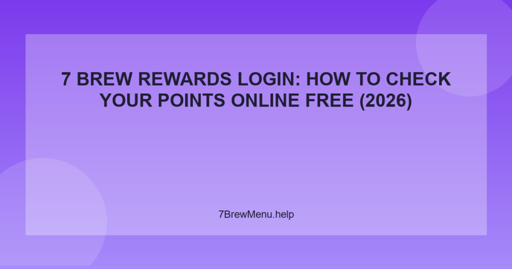 7 Brew Rewards Login: How to Check Your Points Online Free (2026)