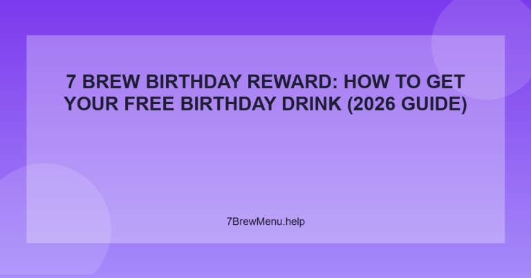 7 Brew Birthday Reward: How to Get Your Free Birthday Drink (2026 Guide) - 7 Brew Menu Guide