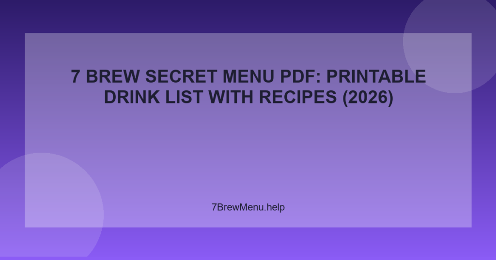 7 Brew Secret Menu PDF: Printable Drink List with Recipes (2026)