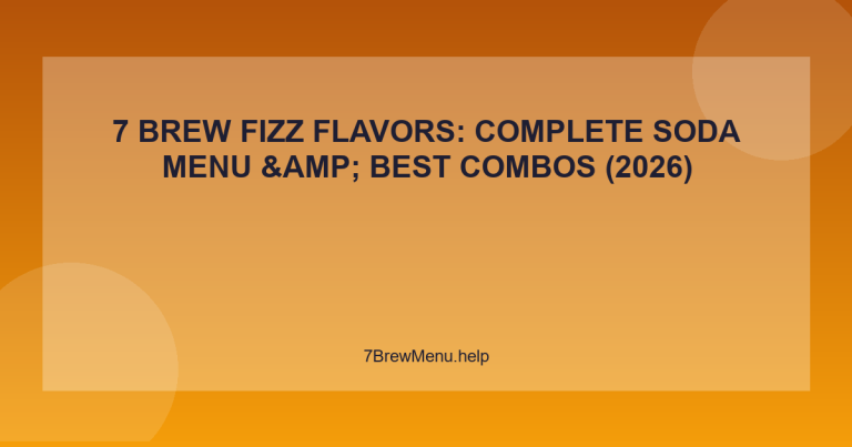 7 Brew Fizz Flavors: Complete Soda Menu & Best Combos (2026) - 7 Brew Menu Guide