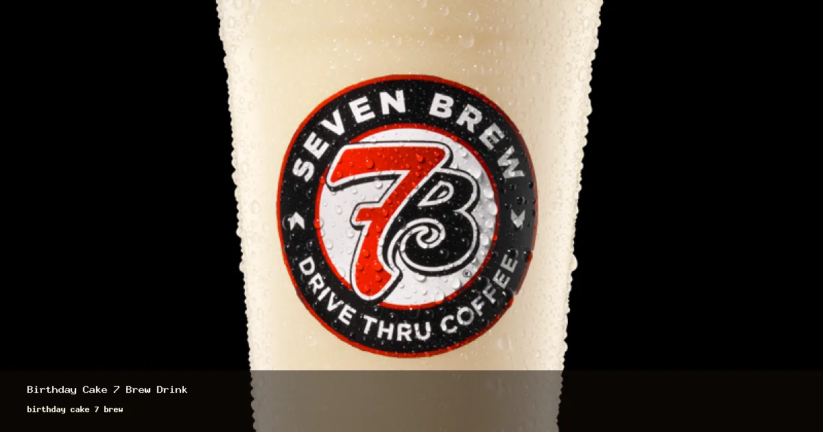 birthday cake 7 brew
