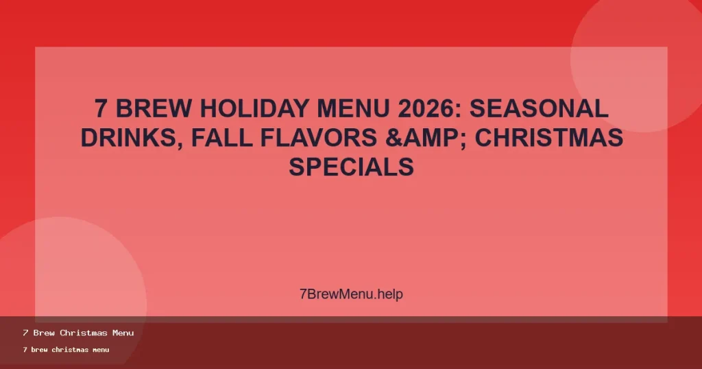 7 brew christmas menu at 7 Brew drive-thru (2026)