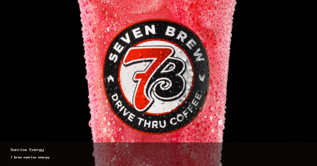 7 brew sunrise energy at 7 Brew drive-thru (2026)