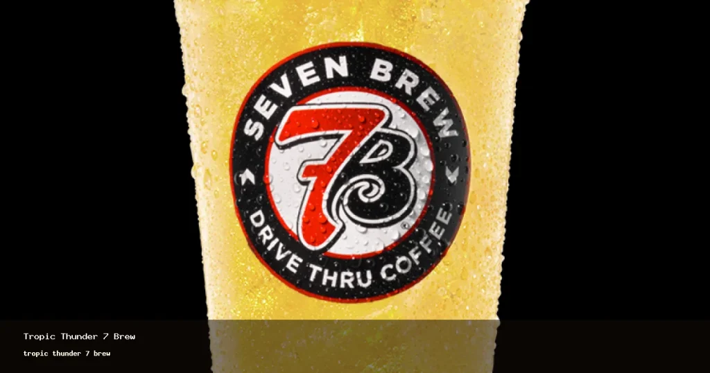 tropic thunder 7 brew at 7 Brew drive-thru (2026)