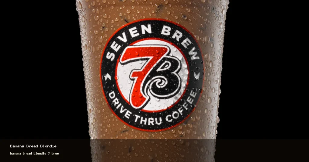 banana bread blondie 7 brew at 7 Brew drive-thru (2026)