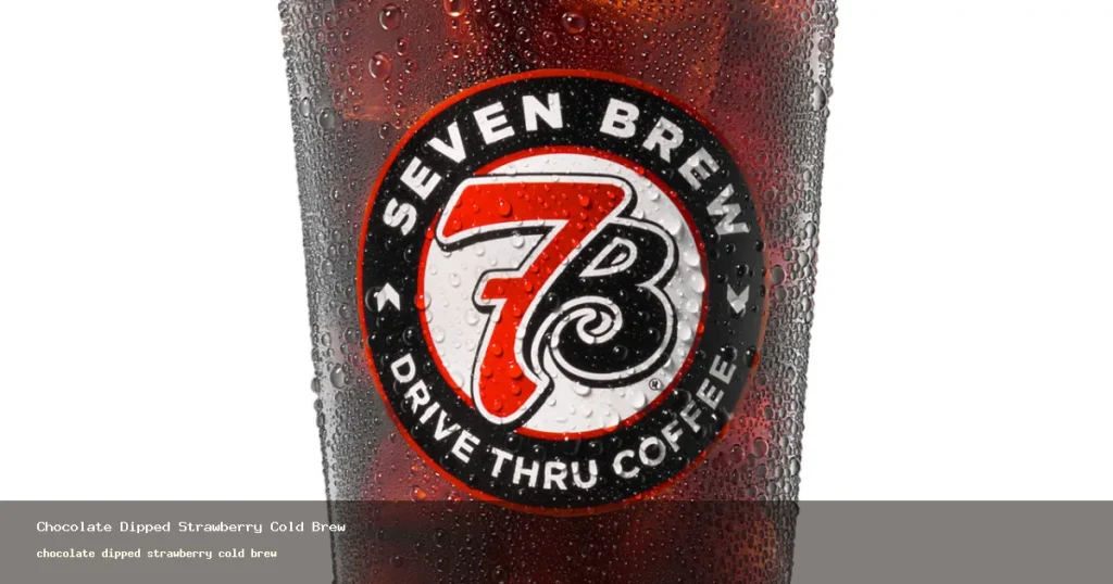 chocolate dipped strawberry cold brew guide (2026)