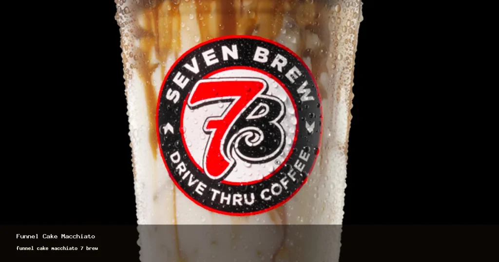funnel cake macchiato 7 brew — how to order (2026)